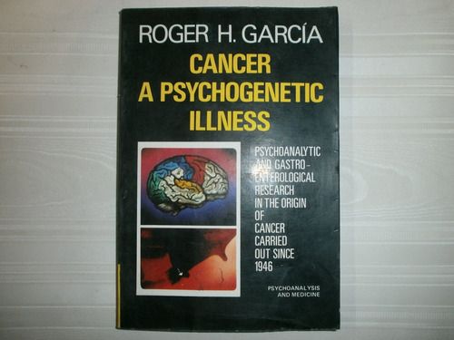 Cancer A Psychogenetic Illness Roger H Garcia Mexico Df 1978