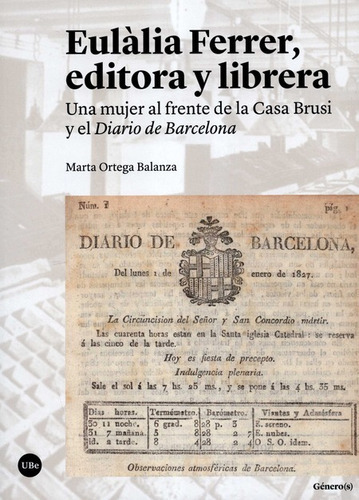 Eulalia Ferrer Editora Y Librera Una Mujer Al Frente De La Casa Brusi Y El Diario De Barcelona, De Ortega Balanza, Marta. Editorial Universidad De Barcelona, Tapa Blanda, Edición 1 En Español, 2021