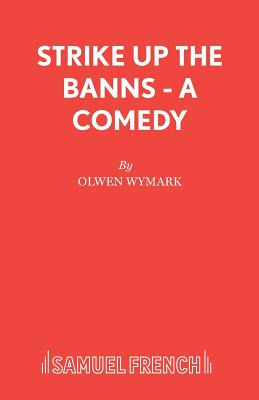 Libro Strike Up The Banns - A Comedy - Wymark, Olwen