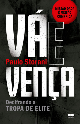 Vá e vença: Decifrando a tropa de elite, de Storani, Paulo. Editora Best Seller Ltda, capa mole em português, 2018