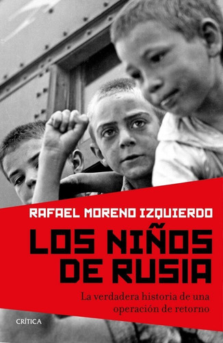 Los Niãâ±os De Rusia, De Moreno Izquierdo, Rafael. Editorial Crítica, Tapa Dura En Español