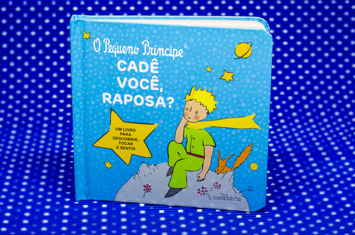 O Pequeno Príncipe - Cadê você, Raposa?, de de Saint-Exupéry, Antoine. Editorial Carochinha, capa dura em português, 2022