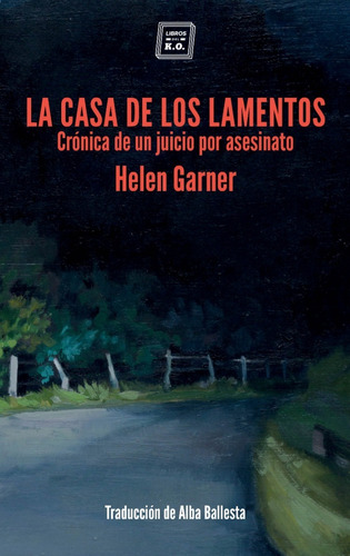La Casa De Los Lamentos - Helen Garner