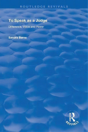 To Speak As A Judge : Difference, Voice And Power, De Sandra Berns. Routledge Revivals, Vol. 1. Editorial Routledge, Tapa Blanda En Inglés