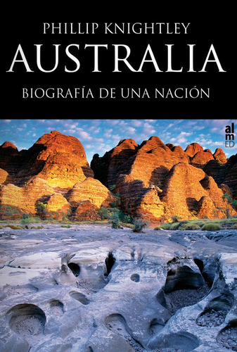 Australia Biografia De Una Nacion - Phillip Knightley