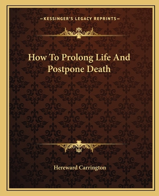 Libro How To Prolong Life And Postpone Death - Carrington...