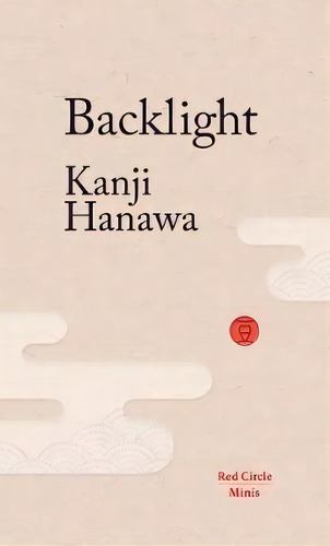 Backlight, De Kanji Hanawa. Editorial Red Circle Authors Limited, Tapa Blanda En Inglés