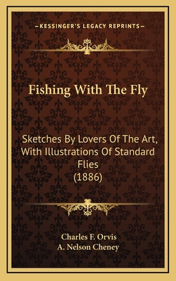 Libro Fishing With The Fly: Sketches By Lovers Of The Art...