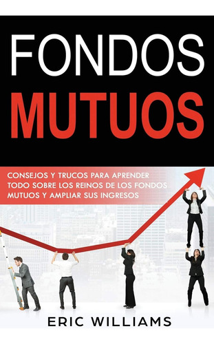 Libro: Fondos Mutuos: Consejos Y Trucos Para Aprender Todo S