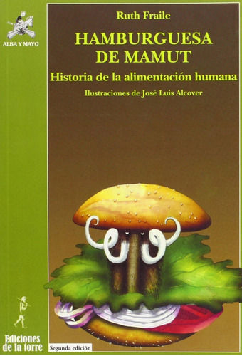 Hamburguesa De Mamut: Historia De La Alimentación Humana, De Ruth Fraile Huertas. Editorial De La Torre, Tapa Blanda En Español