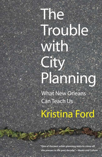 Libro: The Trouble With City Planning: What New Orleans Can 