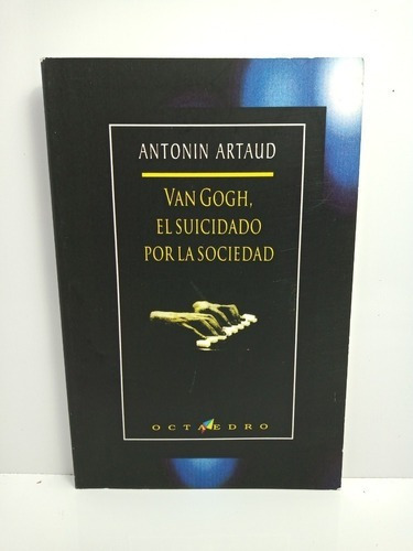 Van Gogh El Suicidado Por La Sociedad, De Antonin Artaud. Editorial Octaedro En Español