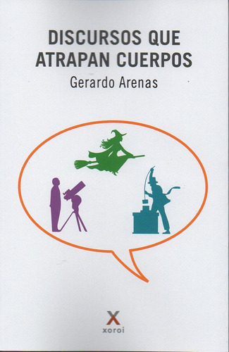 Discursos Que Atrapan Cuerpos, De Arenas. Editorial Xoroi Edicions, Tapa Blanda, Edición 1 En Español, 2024