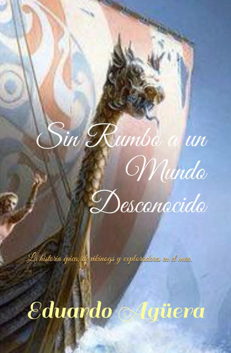 Libro: Sin Rumbo A Un Mundo Desconocido: Historias Épicas (h