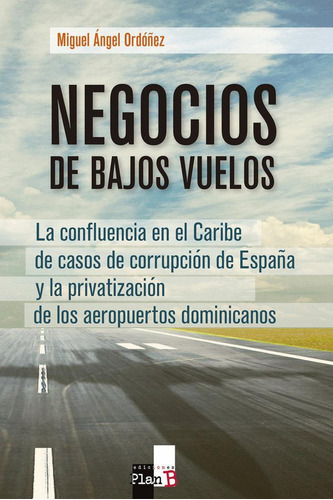 Libro: Negocios De Bajos Vuelos. Ordóñez Anula, Miguel Ángel