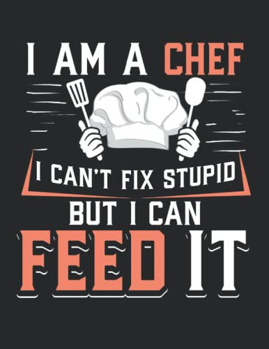 I Am A Chef I Can't Fix Stupid But I Can Feed It: Cuaderno D