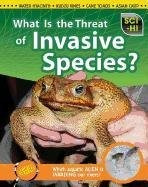 What Is The Threat Of Invasive Speciesr (scihi Science Issue