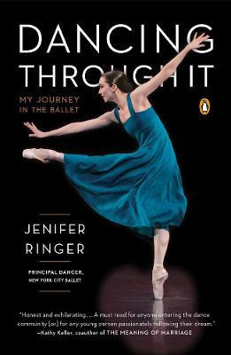 Dancing Through It : My Journey In The Ballet - Jenifer R...