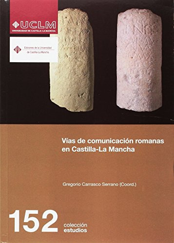 Libro Vias De Comunicacion Romanas En Castilla La Mancha De