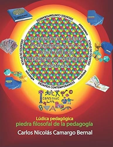 Laboratorio Ludico Pedagogico Para El Desarrollo.., de Camargo Bernal, Carlos Nicolás. Editorial Independently Published en español