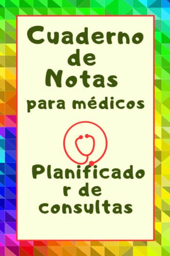 Cuaderno De Notas Para Medicos: Planificador De Consultas: R