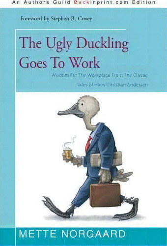 The Ugly Duckling Goes To Work, De Mette Norgaard. Editorial Iuniverse, Tapa Blanda En Inglés