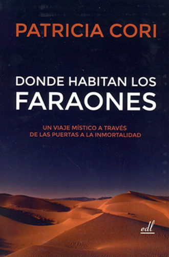 Donde Habitan Los Faraones . Un Viaje Mistico A Traves De La