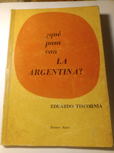 Qué Pasa Con La Argentina? - Eduardo Tiscornia