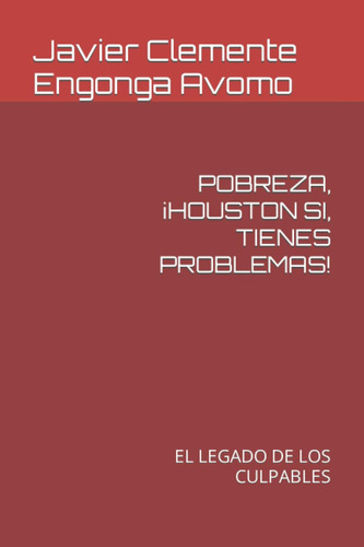 Libro: Pobreza, ¡houston Si, Tienes Problemas!: El Legado De