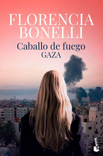 Caballo de fuego 3. Gaza, de Florencia Bonelli. Editorial Booket en español