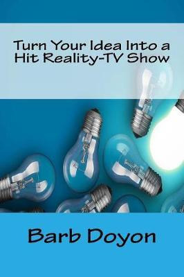 Libro Turn Your Idea Into A Hit Reality-tv Show - Barb Do...