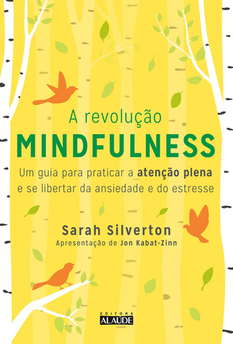 A Revolução Mindfulness: Um guia para praticar a atenção plena e se libertar da ansiedade e do estresse, de Silverton, Sarah. Starling Alta Editora E Consultoria  Eireli, capa mole em português, 2018