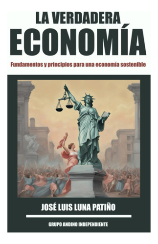 La Verdadera Economía: Fundamentos Y Principios Para U 61nyp