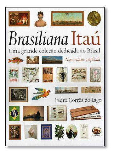 Brasiliana Itau: Uma Grande Coleção Dedicada Ao Brasil
