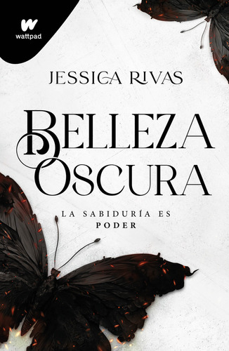 BELLEZA OSCURA: La sabiduría es poder, de Jessica Rivas. Serie Belleza oscura, vol. 1. Editorial Montena, tapa blanda, edición 1 en español, 2023