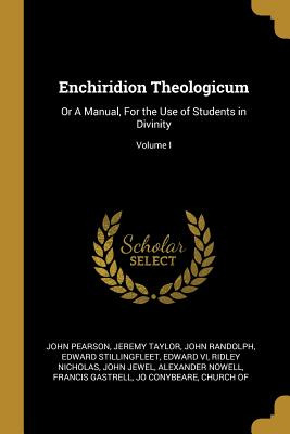 Libro Enchiridion Theologicum: Or A Manual, For The Use O...