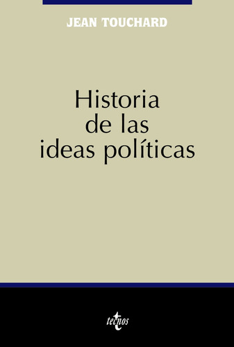 Historia de las ideas políticas, de Touchard, Jean. Serie Ciencia Política - Semilla y Surco - Serie de Ciencia Política Editorial Tecnos, tapa blanda en español, 2006