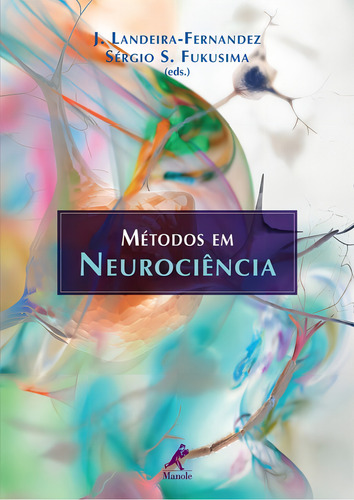 Métodos em neurociência, de (Editado(es) por) Fernandez, J. Landeira-/ Fukusima, Sérgio S.. Editorial Editora Manole Saúde, capa mole em português, 2012