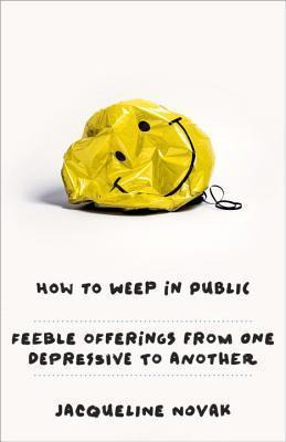 Libro How To Weep In Public : Feeble Offerings On Depress...