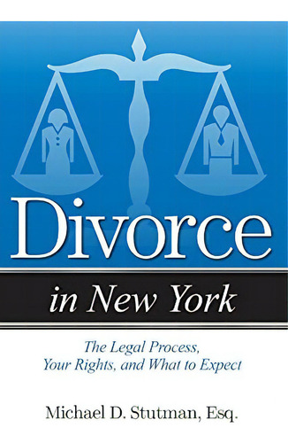 Divorce In New York: The Legal Process, Your And What To Expect, De Stutman, Michael. Editorial Addicus Books, Tapa Blanda En Inglés