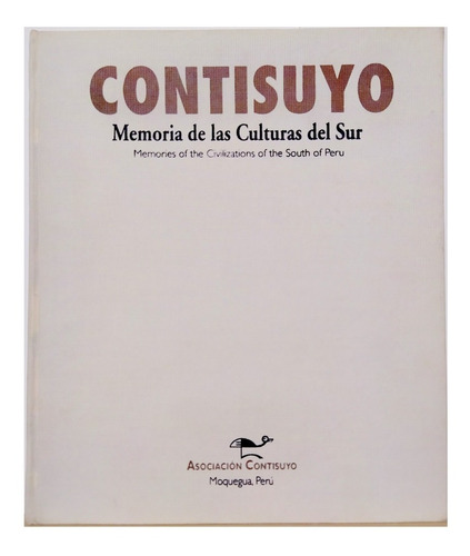 Contisuyo Memoria De Las Culturas Del Sur - Arqueologia