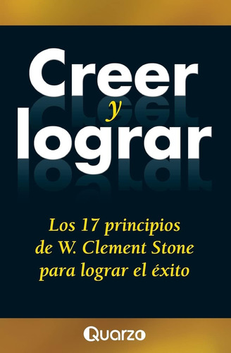 Libro: Creer Y Lograr: Los 17 Principios De W. Clement Stone