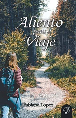 Libro : Aliento Para El Viaje - Lopez, Fabiana 