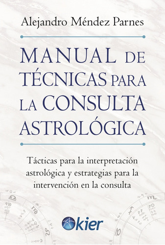 Manual De Técnicas Para La Consulta Astrológica  - Alejandro