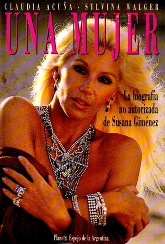 Claudia Acuña Walger - Una Mujer Biografia Susana Gimenez