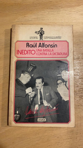 Inedito, Una Batalla Contra La Dictadura - Alfonsin, Raul