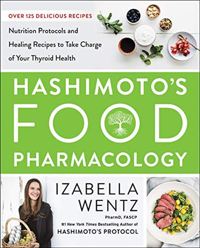 Hashimotos Food Pharmacology: Nutrition Protocols And Heali