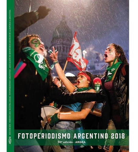 Anuario 2018 - Argra - Fotoperiodismo Argentino