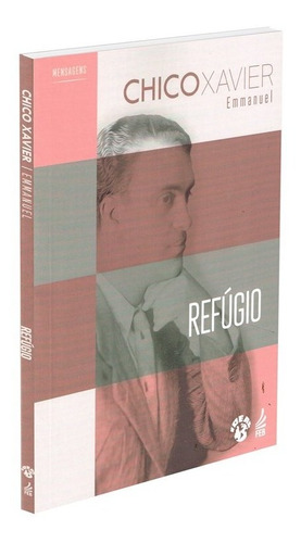 Refúgio: Não Aplica, De Médium: Francisco Cândido Xavier / Ditado Por: Emmanuel. Série Não Aplica, Vol. Não Aplica. Editora Feb, Capa Mole, Edição Não Aplica Em Português, 2021