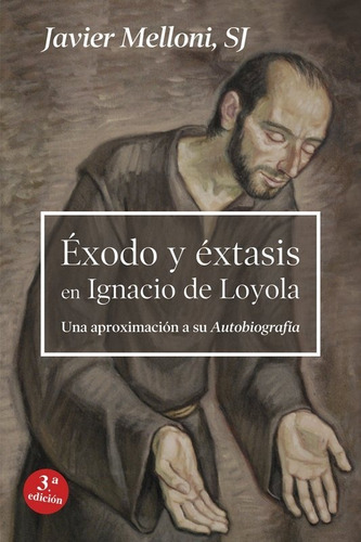 Exodo Y Extasis En Ignacio De Loyola - Agx